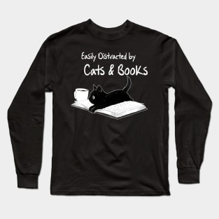 Easily Distracted by Cats and Books - Funny Cat & Book Lover Long Sleeve T-Shirt